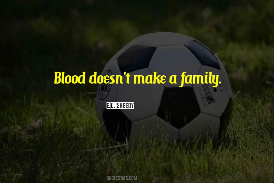 Quotes About Family Doesn't Have To Be Blood #1508931