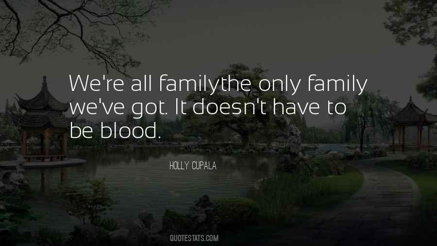 Quotes About Family Doesn't Have To Be Blood #815600