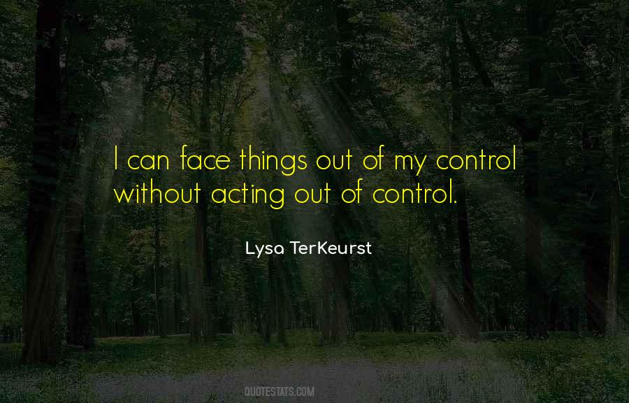 Quotes About Out Of Control #920917