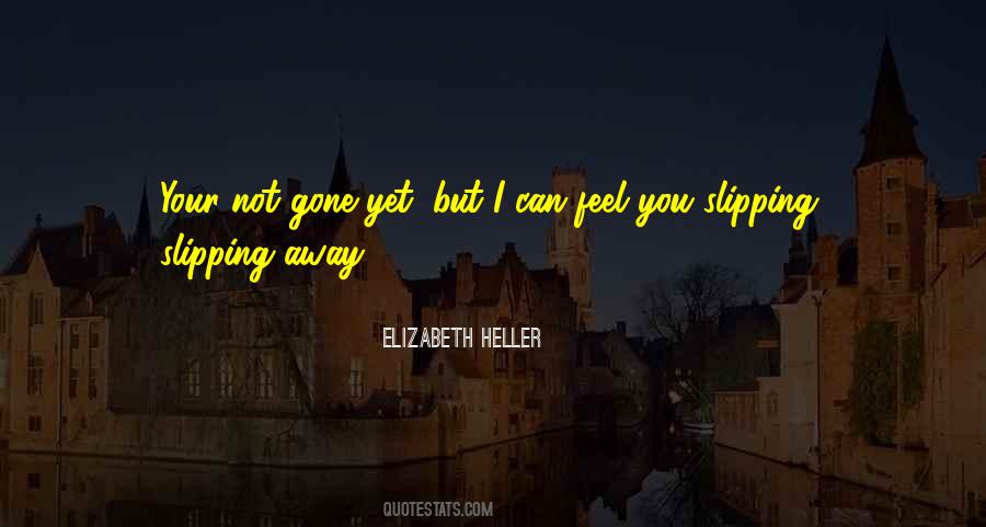 Quotes About Slipping Away #1172021