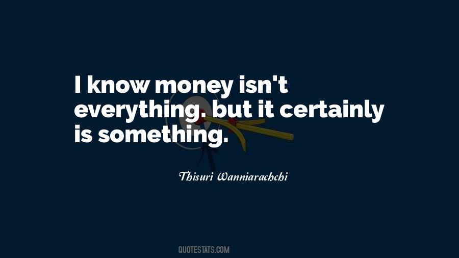 Quotes About Money Isn't Everything #162694