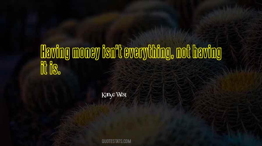 Quotes About Money Isn't Everything #1681815
