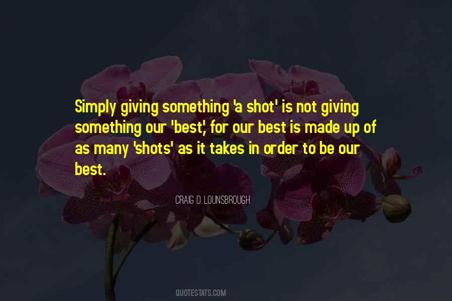 Quotes About Giving It A Shot #1021197