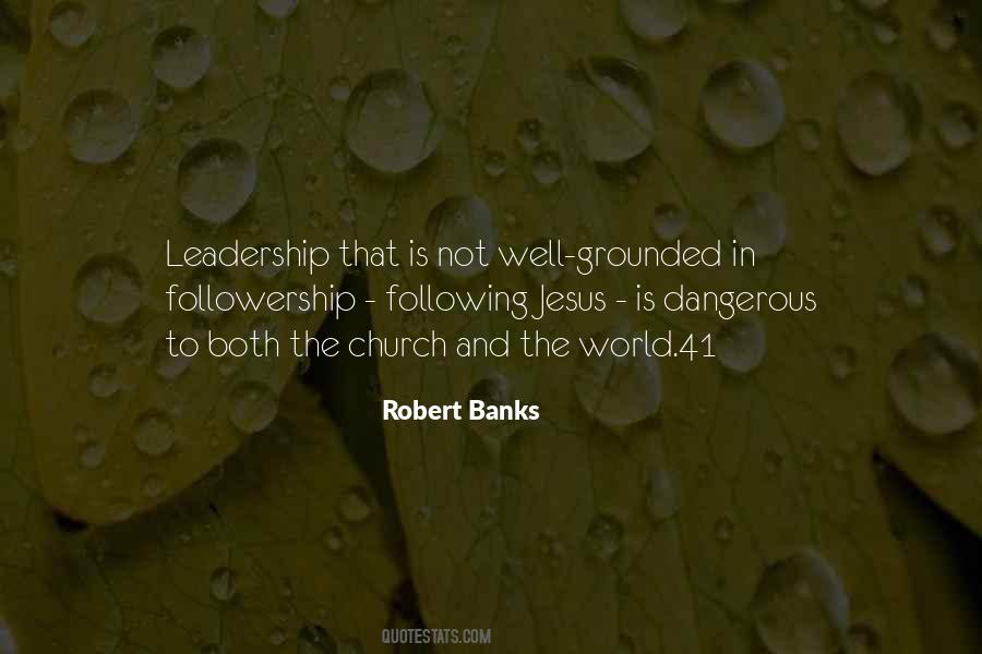 Dangerous Leadership Quotes #1747144
