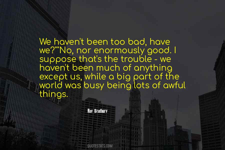 Quotes About Too Much Of Anything Is Bad #79750