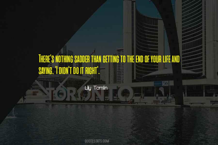 Quotes About Getting There In The End #175801