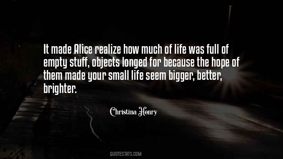 Quotes About Bigger And Better Things #36456