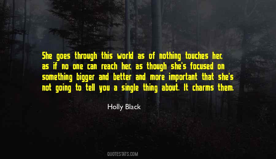 Quotes About Bigger And Better Things #37373