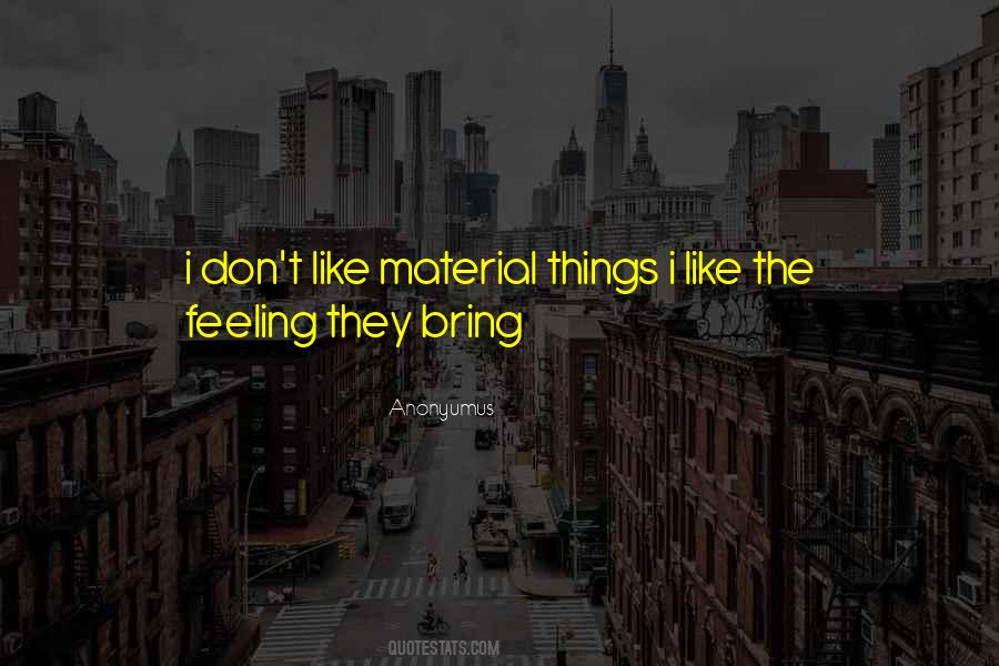 Quotes About Material Things #261081