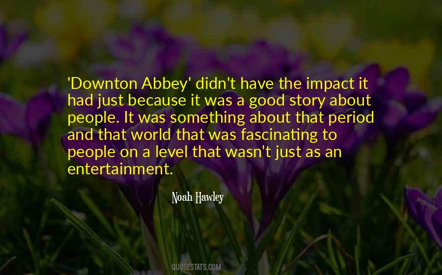 Quotes About Downton Abbey #255052