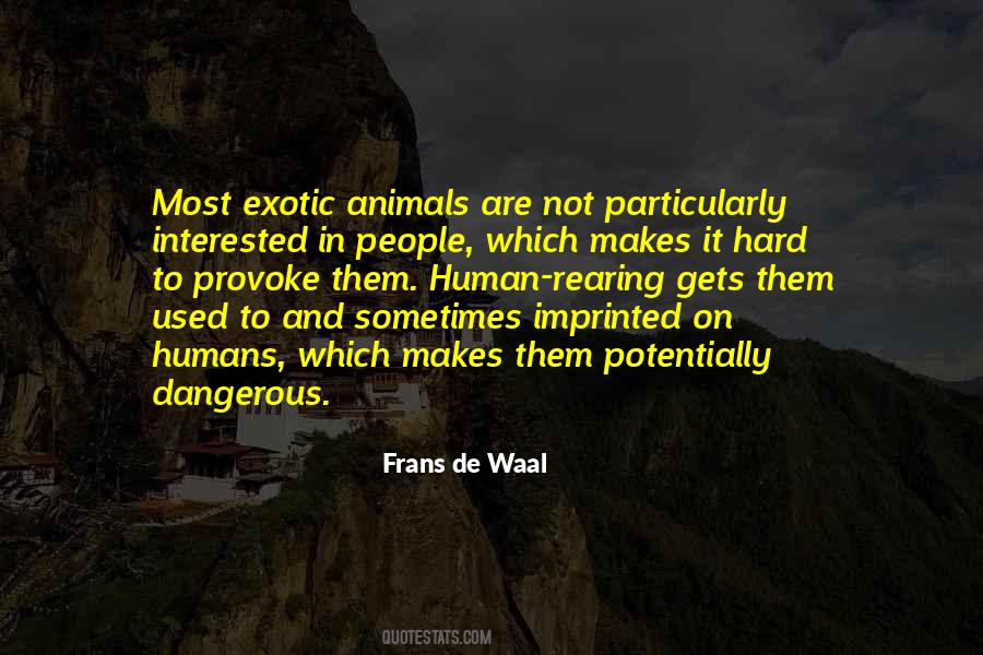 Quotes About Dangerous Animals #1618439