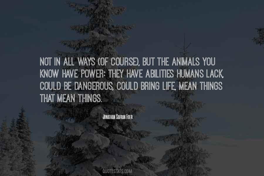 Quotes About Dangerous Animals #952510