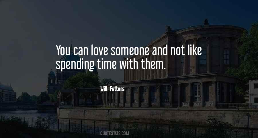 Quotes About Spending Time With Those You Love #350916