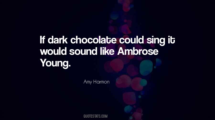 Quotes About Dark Chocolate #1481506