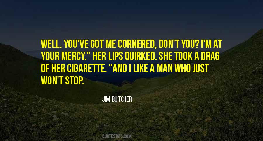 Cornered Me Quotes #1457783
