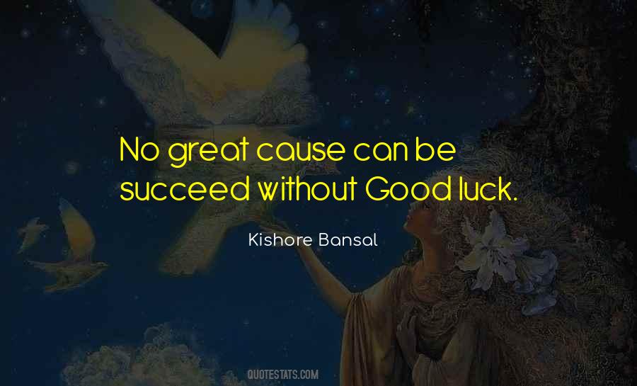 Great Cause Succeed Good Luck Quotes #1684596