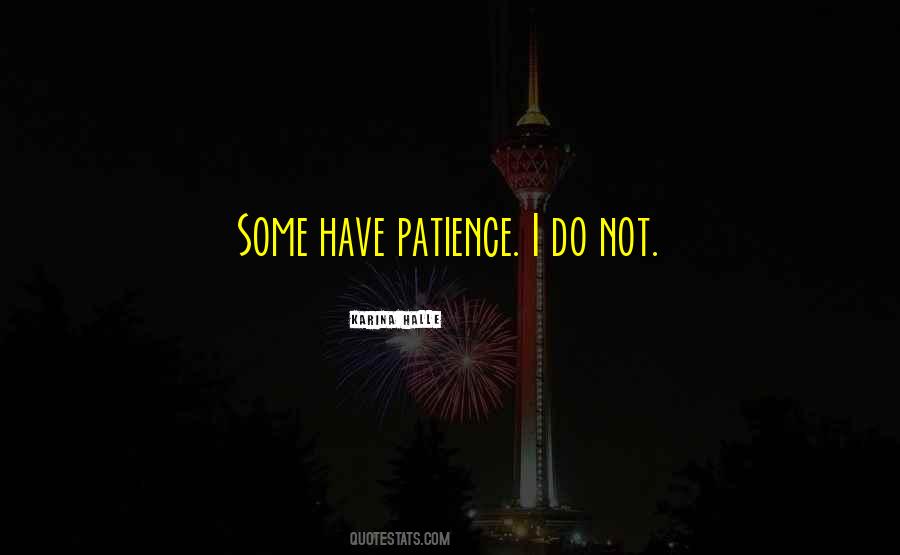 Patience I Quotes #2697