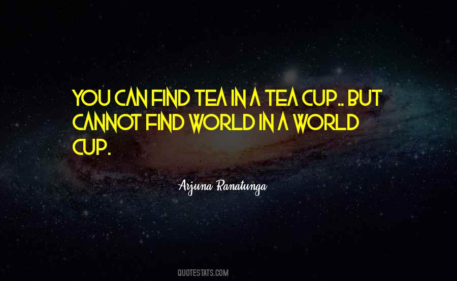 Your Tea Cup Quotes #36283