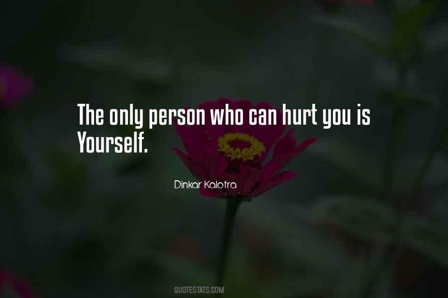 Quotes About The Person Who Hurt You #1441069