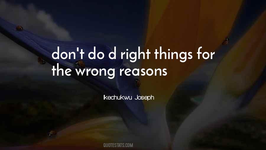 Quotes About Wrong Reasons #1186915