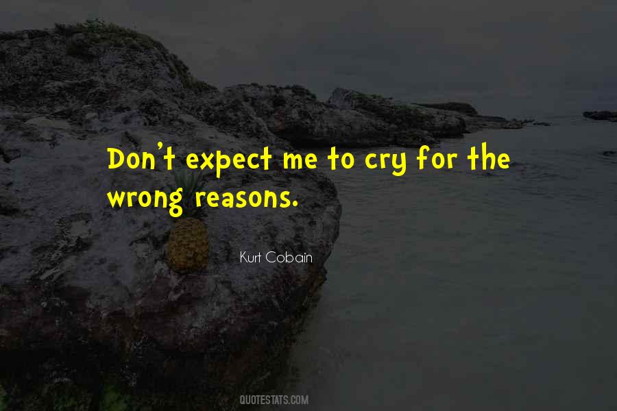 Quotes About Wrong Reasons #1258844