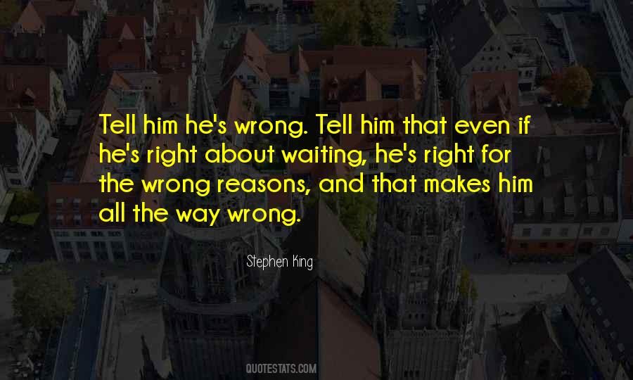 Quotes About Wrong Reasons #1447776