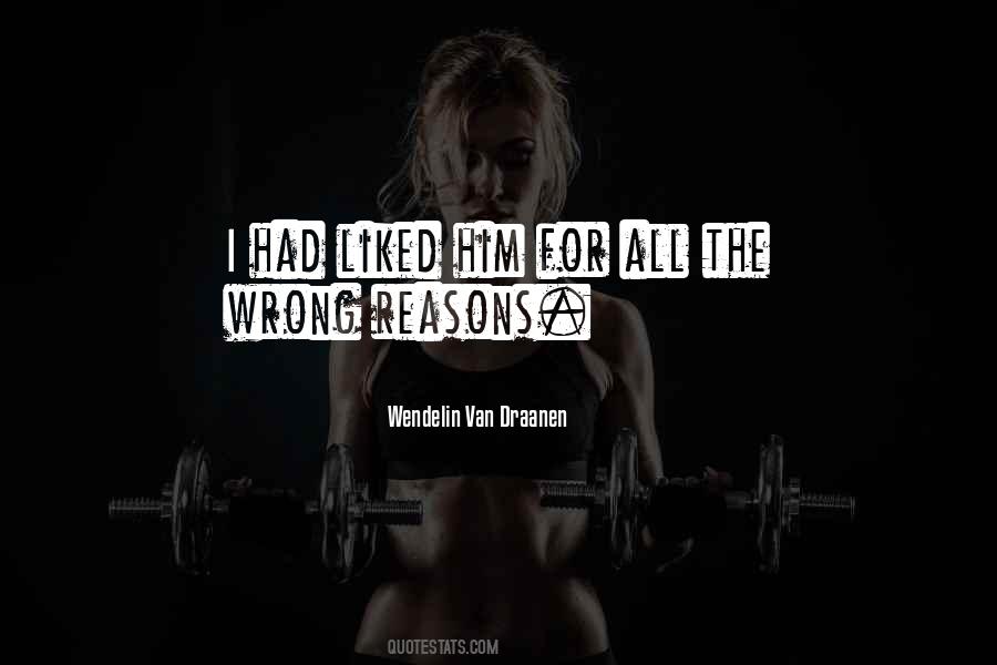 Quotes About Wrong Reasons #1719405