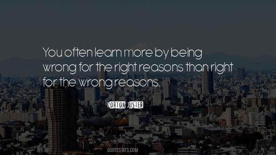 Quotes About Wrong Reasons #534489