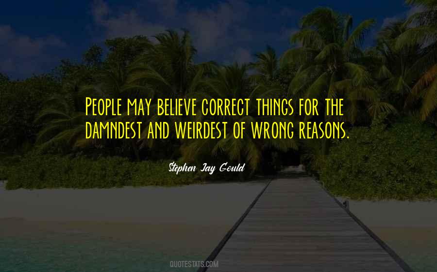Quotes About Wrong Reasons #937010