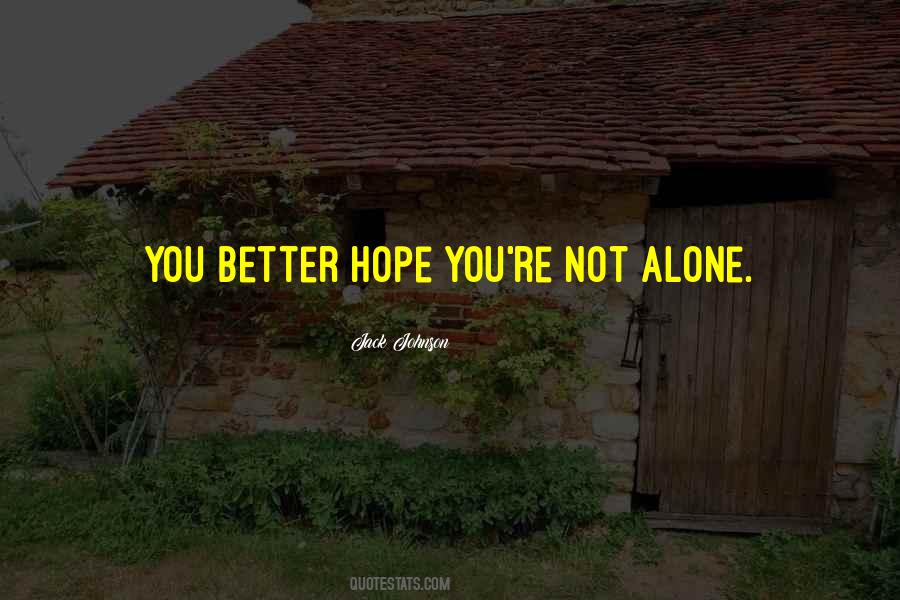 Quotes About You're Not Alone #1214907