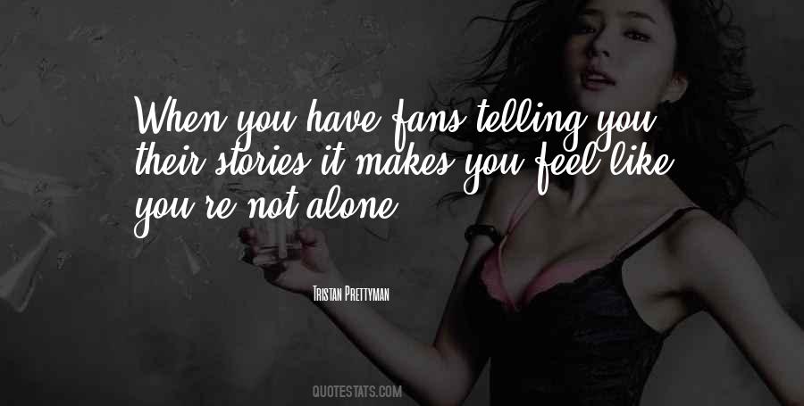 Quotes About You're Not Alone #1371682