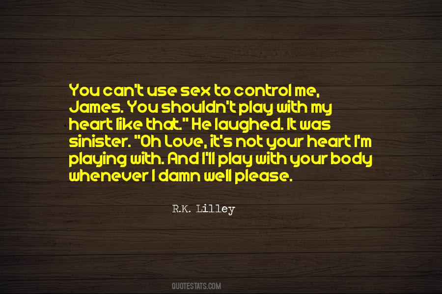 Quotes About Playing With My Heart #291230