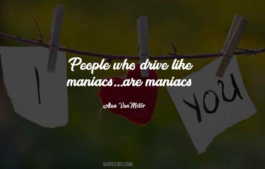 Quotes About Maniacs #1420043