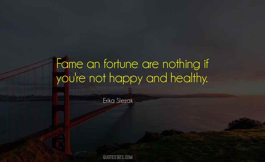 Quotes About Fortune And Fame #1032673