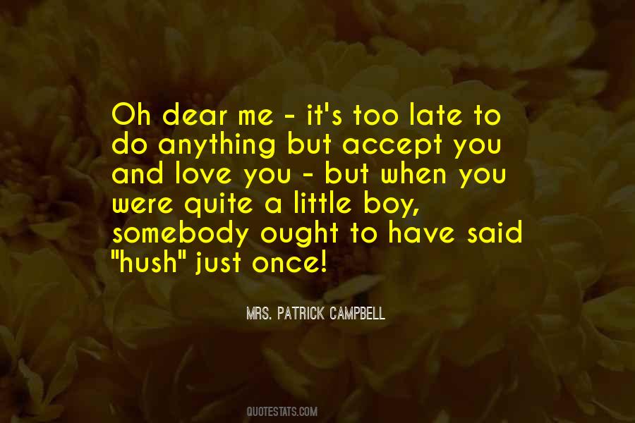 Quotes About Too Little Too Late #1152821