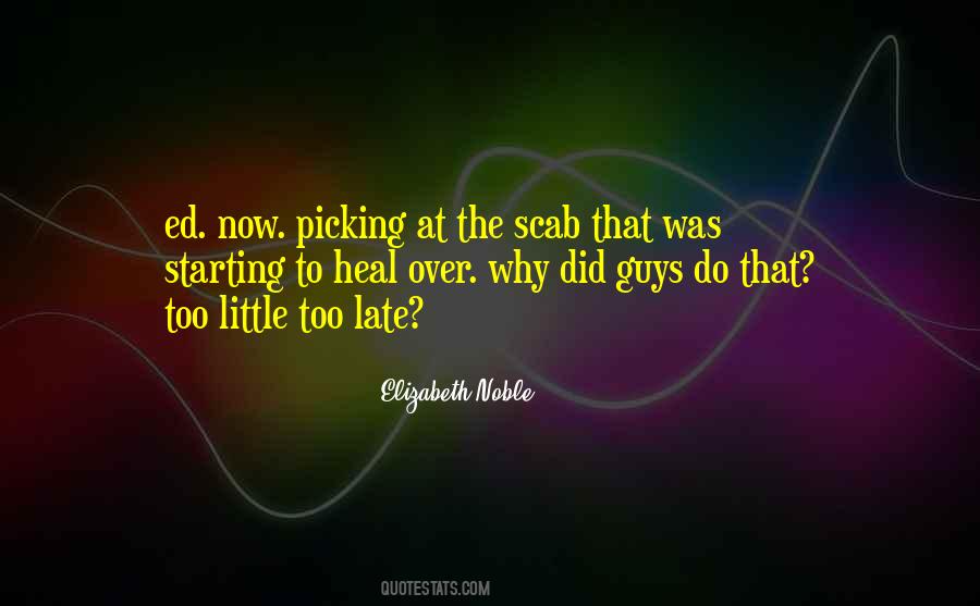 Quotes About Too Little Too Late #365387