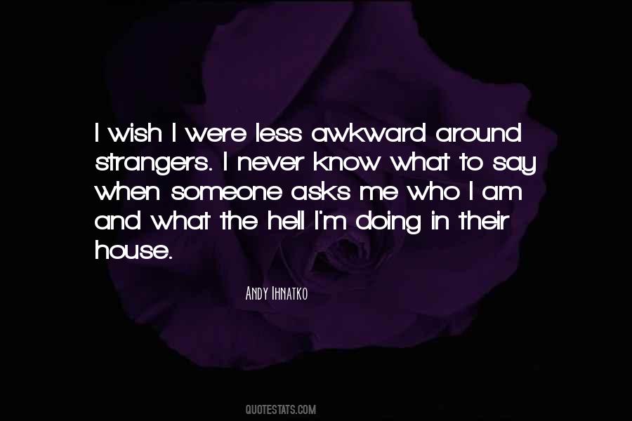 Quotes About Awkward #137005 Quotes About Awkward #137005