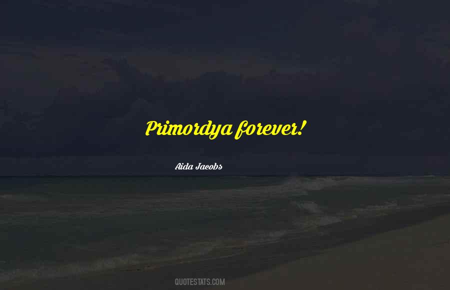 Quotes About Primordya #1558241