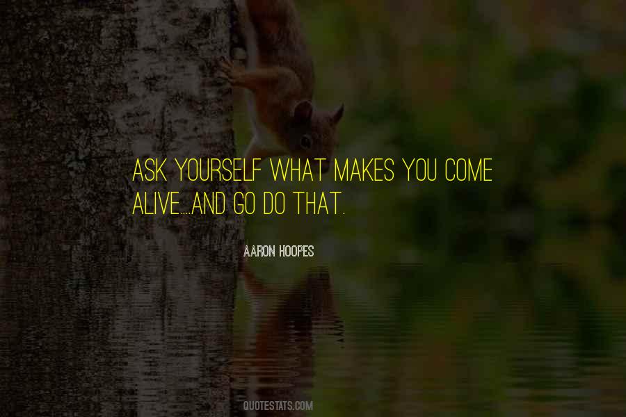 What Makes You Alive Quotes #1292509