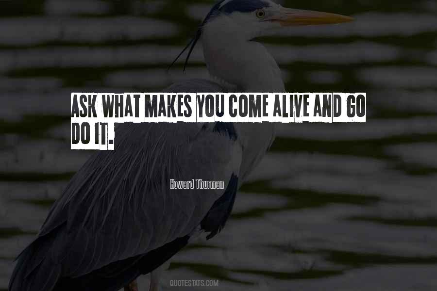 What Makes You Alive Quotes #1437262