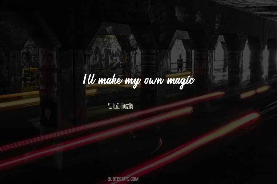 Quotes About Got To Believe In Magic #121485