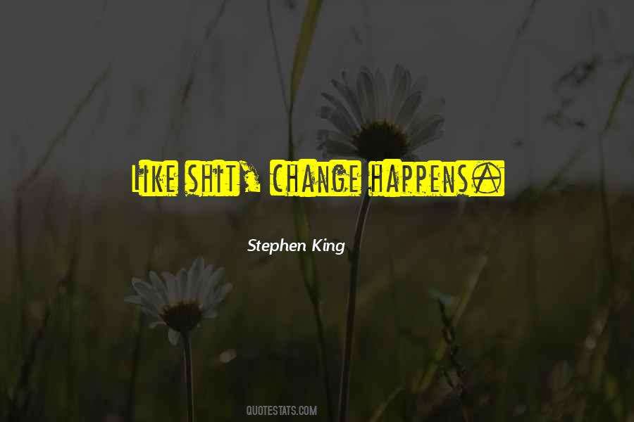 Quotes About Change Happens #764470