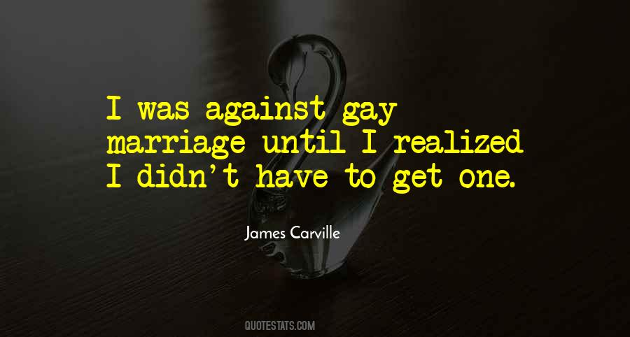 Quotes About Against Gay Marriage #1696648