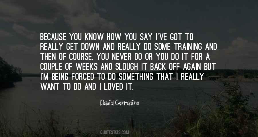 Quotes About Being Forced To Do Something #1404610