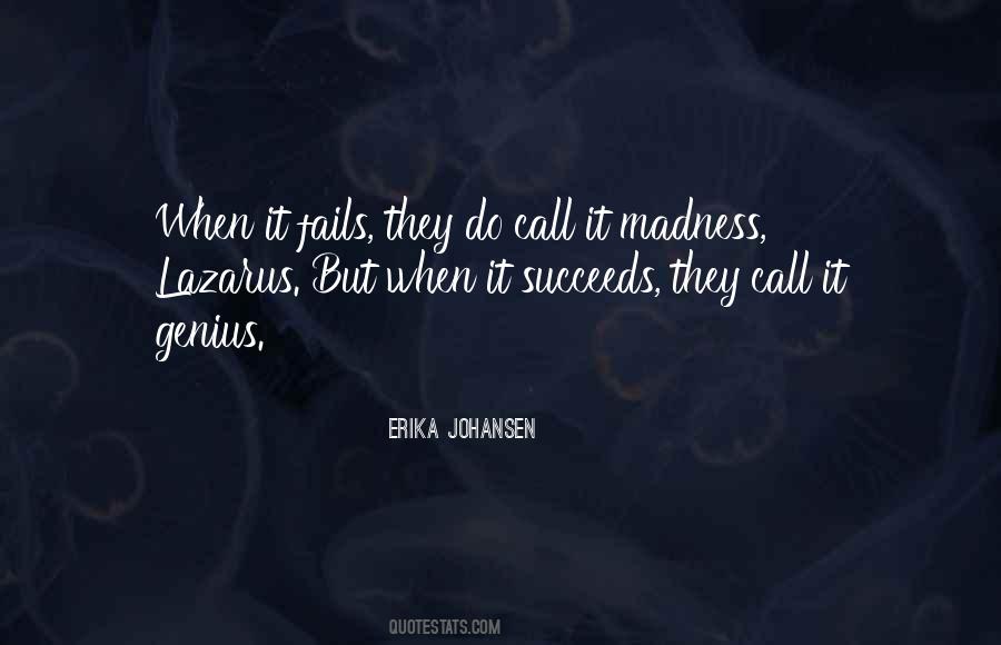 Quotes About Madness And Genius #11286