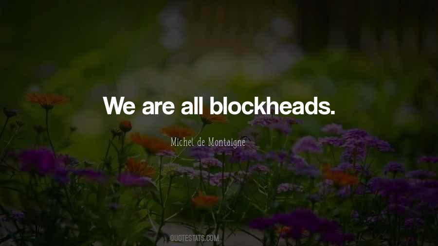 Quotes About Blockheads #196034