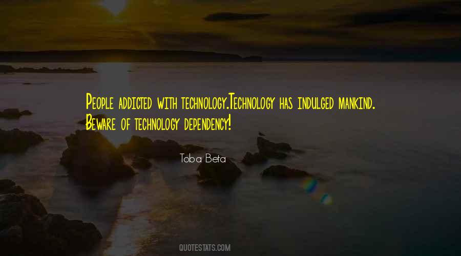 Quotes About Addiction To Technology #1492555