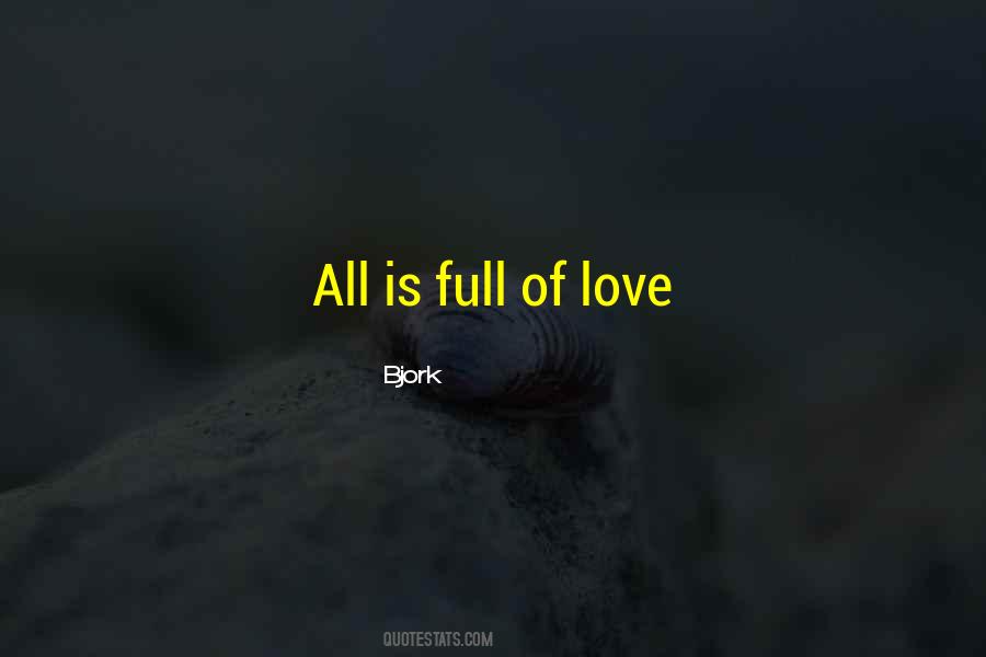 Quotes About Being Full Of Love #114026