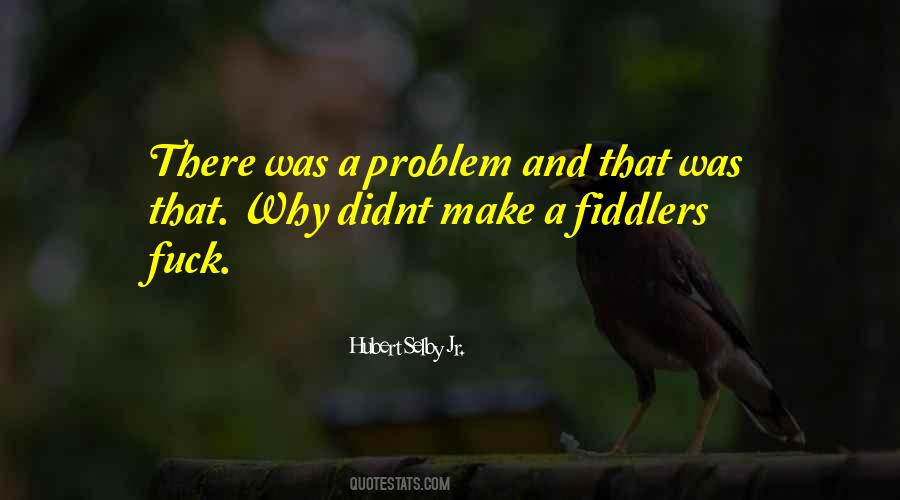 Quotes About Fiddlers #204191