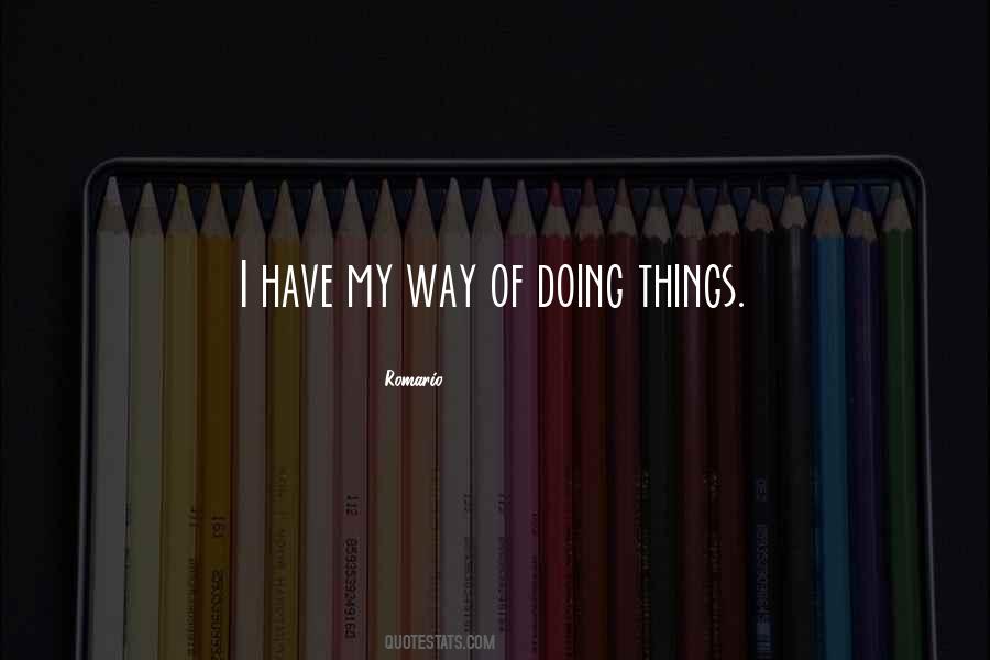 Quotes About Doing Things My Way #1015843